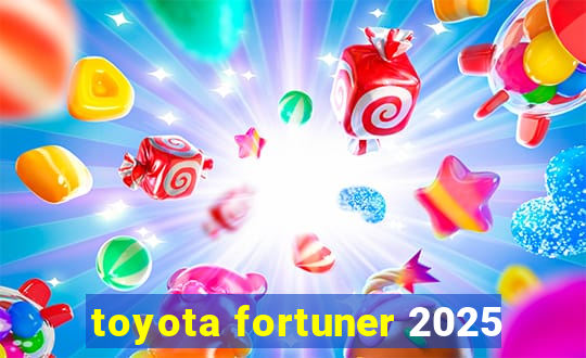 toyota fortuner 2025